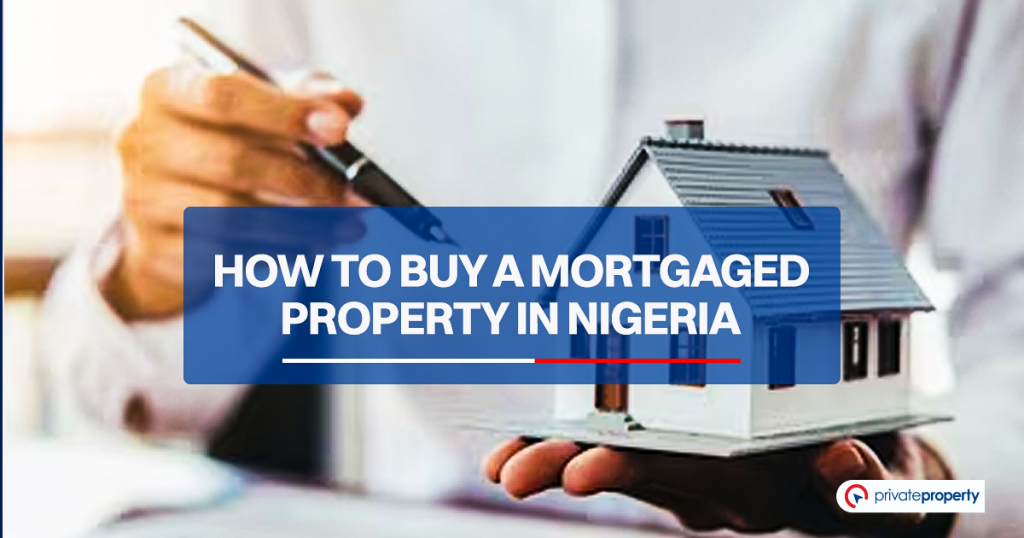 How to Buy a Mortgaged Property in Nigeria