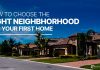How to Choose the Right Neighborhood for Your First Home