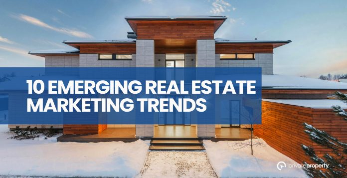10 Emerging Real Estate Marketing Trends For 2024